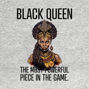 Black Queen The Most Powerful Piece in the Game T-Shirt